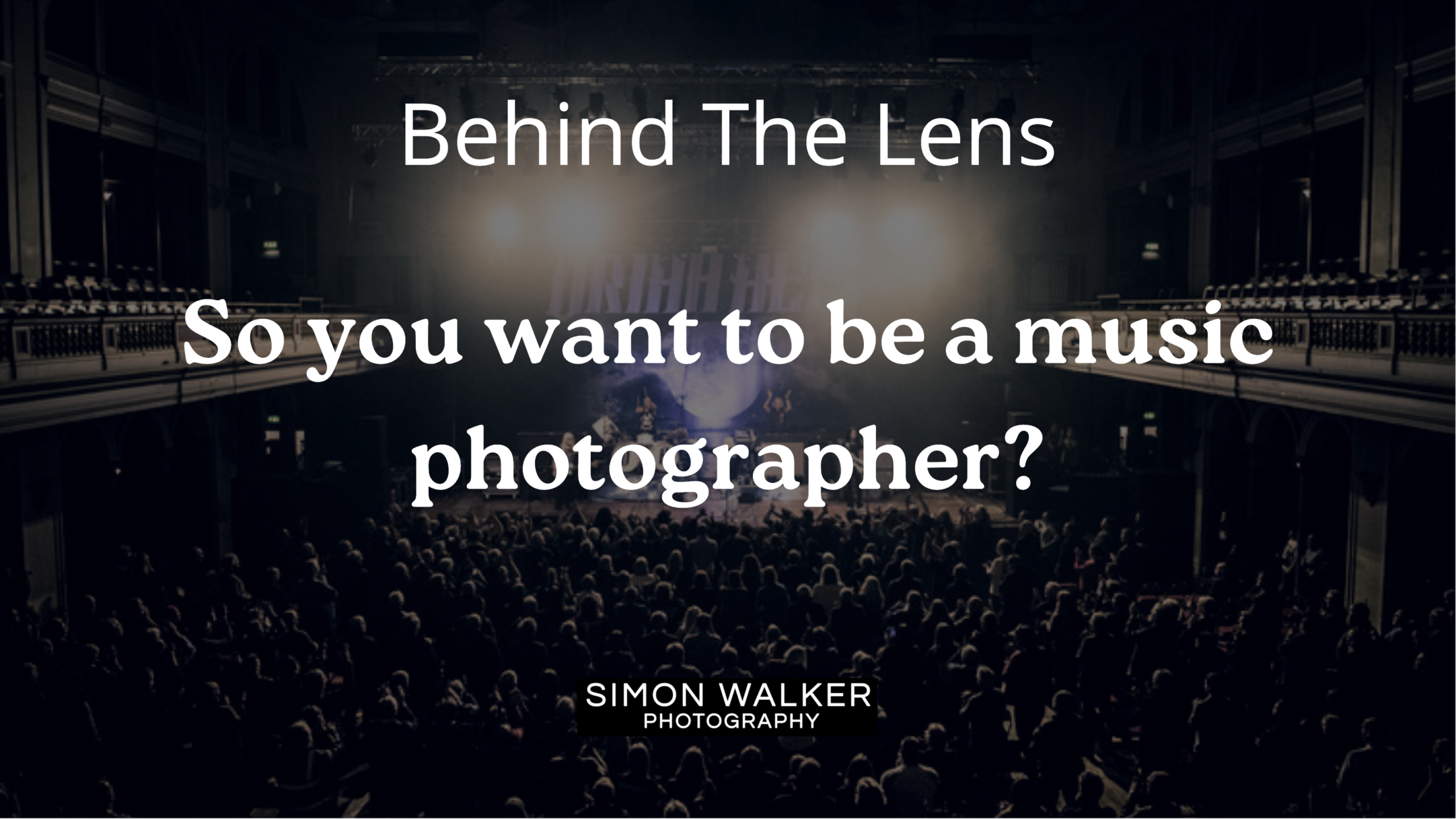So You Want To Be A Music Photographer?